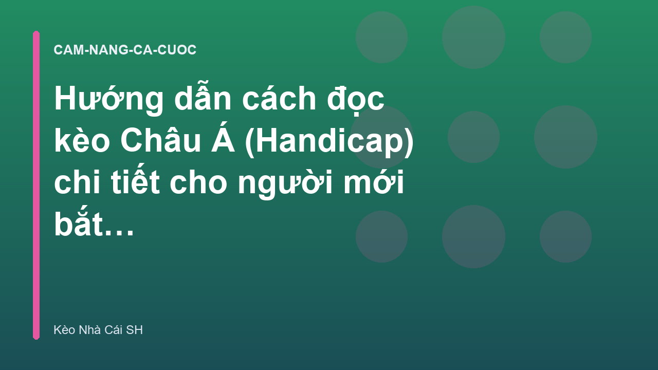 Read more about the article Hướng dẫn cách đọc kèo Châu Á (Handicap) chi tiết cho người mới bắt đầu – Kèo Nhà Cái SH
