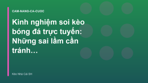Read more about the article Kinh nghiệm soi kèo bóng đá trực tuyến: Những sai lầm cần tránh khi đặt cược – Kèo Nhà Cái SH
