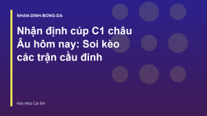Read more about the article Nhận định cúp C1 châu Âu hôm nay: Soi kèo các trận cầu đinh