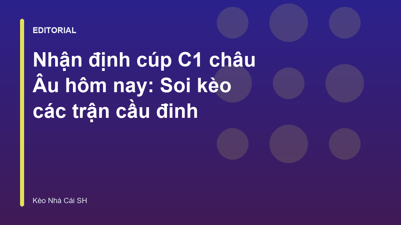 Chuyên gia soi kèo cúp C1 châu Âu
