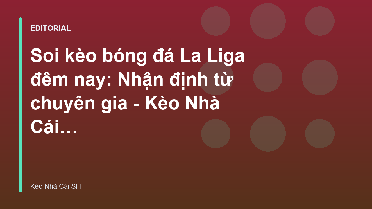 Phân tích soi kèo bóng đá La Liga chuyên sâu