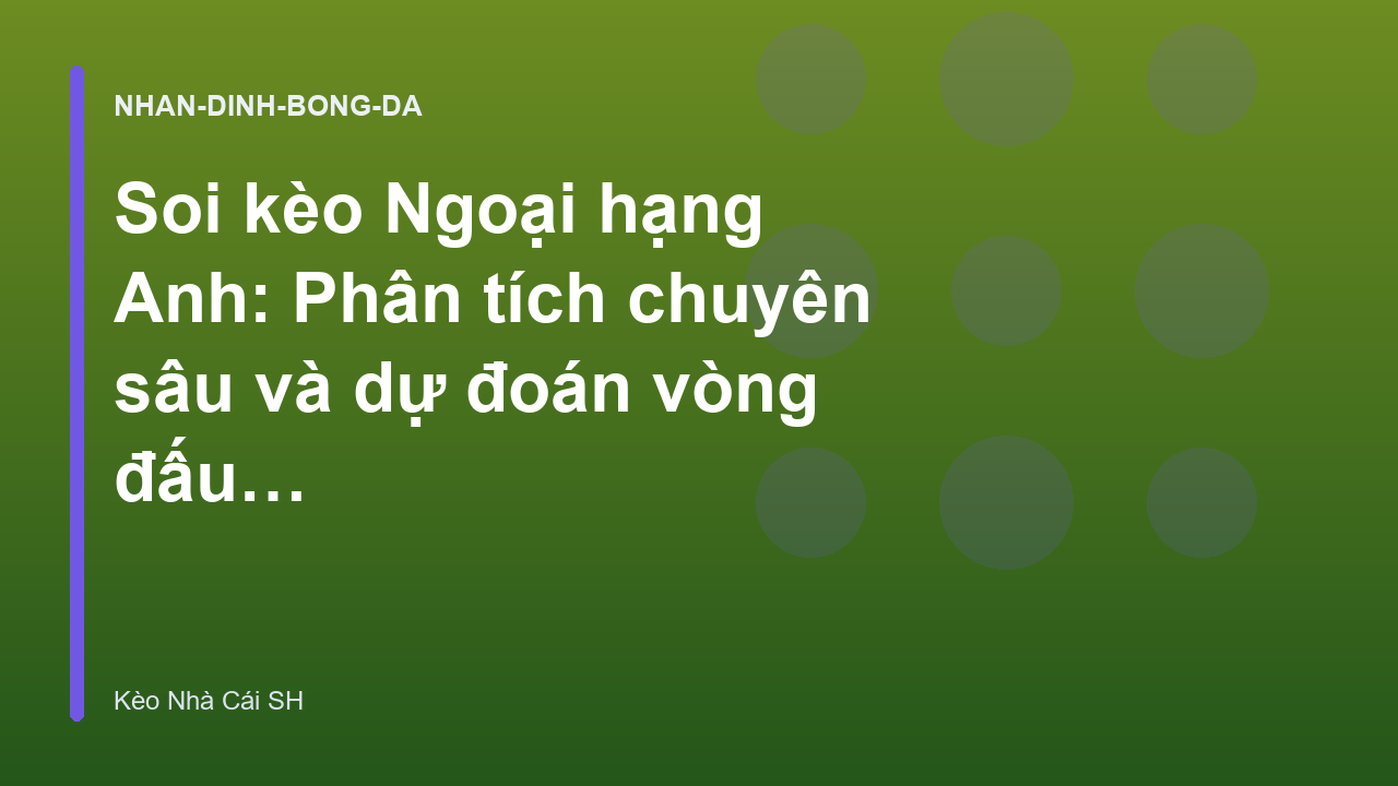 Read more about the article Soi kèo Ngoại hạng Anh: Phân tích chuyên sâu và dự đoán vòng đấu mới nhất